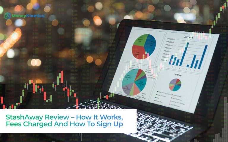 StashAway Review – How It Works, Fees Charged And How To Sign Up