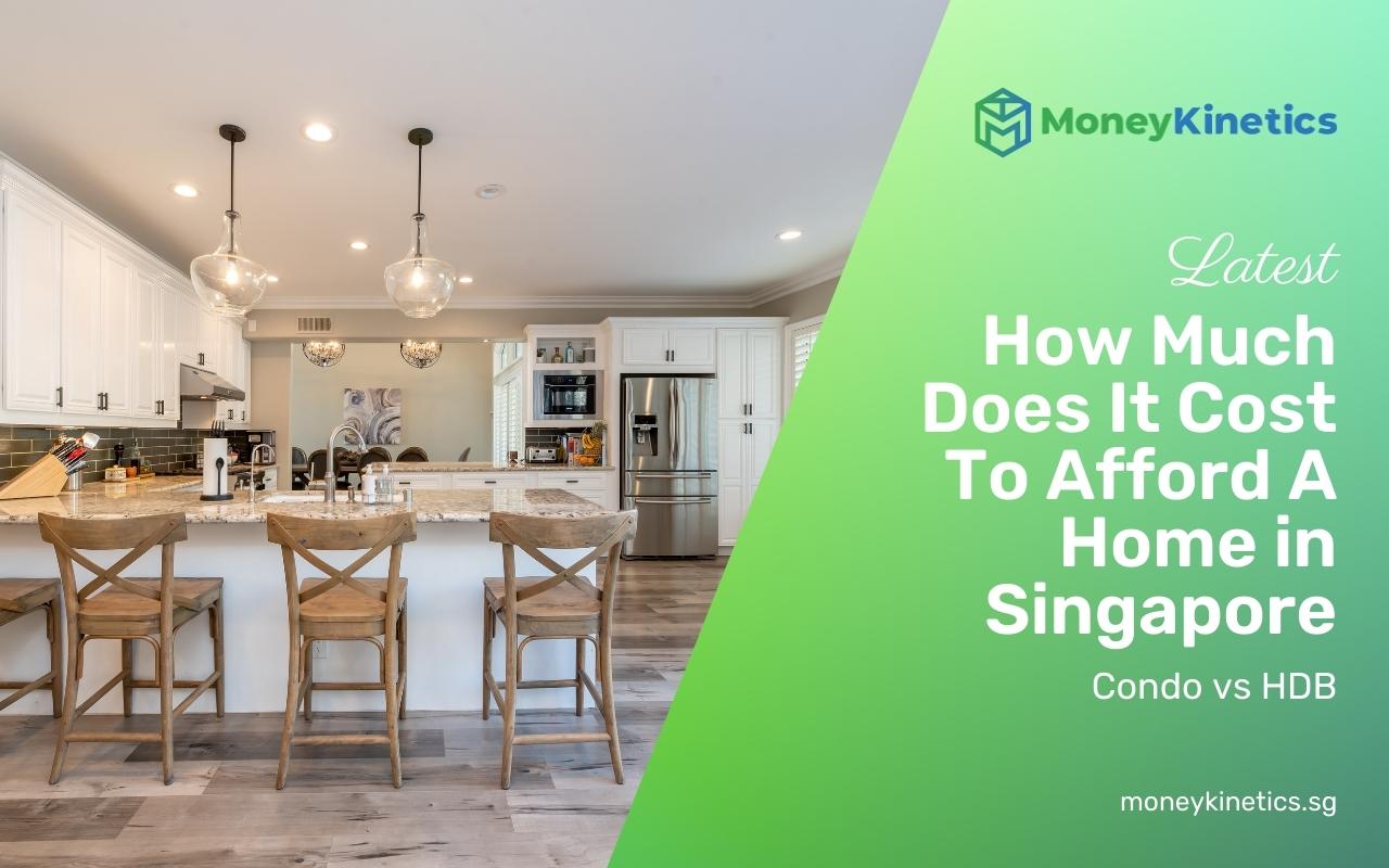 How Much Does It Cost To Afford A Home in Singapore 2022 (Condo vs HDB)
