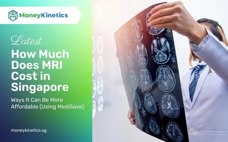 How Much Does MRI Cost in Singapore 2024 – Ways It Can Be More Affordable (Using MediSave)