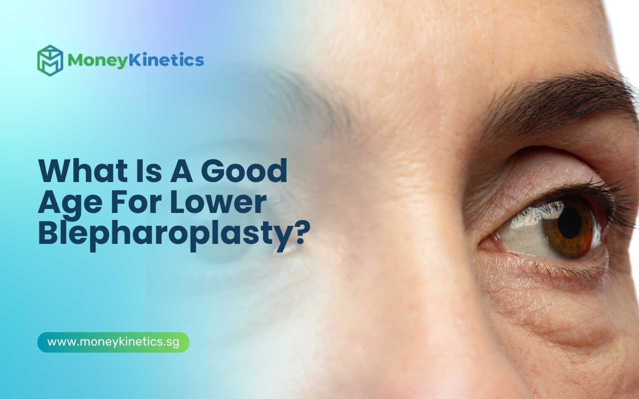 What Is A Good Age For Lower Blepharoplasty
