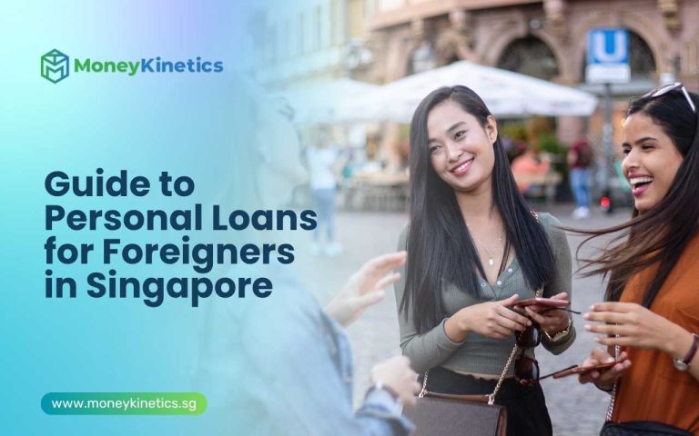 Guide to Personal Loans for Foreigners in Singapore: Eligibility, Options, and How to Apply