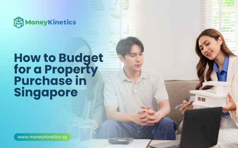 How to Budget for a Property Purchase in Singapore: A Complete Homebuyer’s Guide