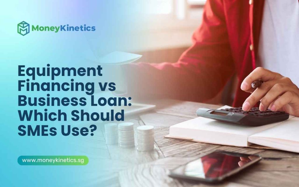 Equipment Financing vs Business Loan: Which Should SMEs Use?